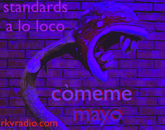 Standards a lo loco "Còmeme Mayo"