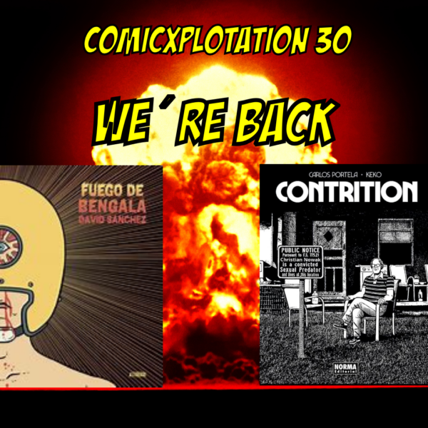 COMICXPLOTATION 30. WE´RE BACK.