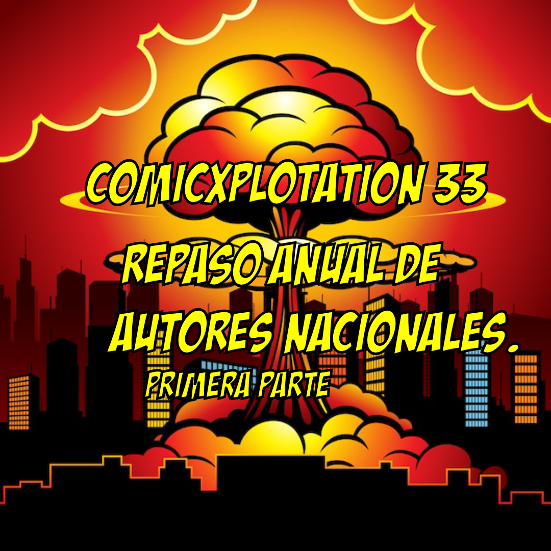 COMICXPLOTATION 33. REPASO ANUAL DE AUTORES NACIONALES (PRIMERA PARTE)