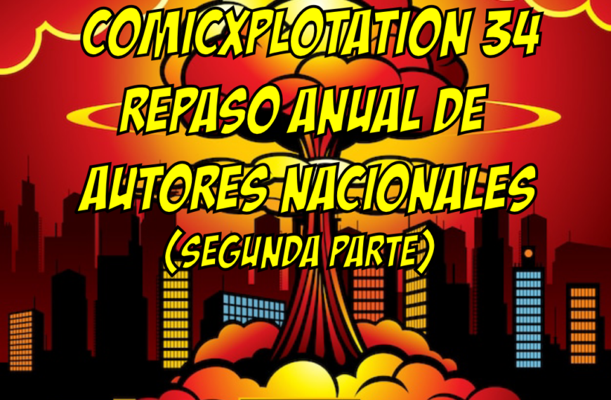 COMICXPLOTATION 34. REPASO ANUAL DE AUTORES NACIONALES (Segunda parte)
