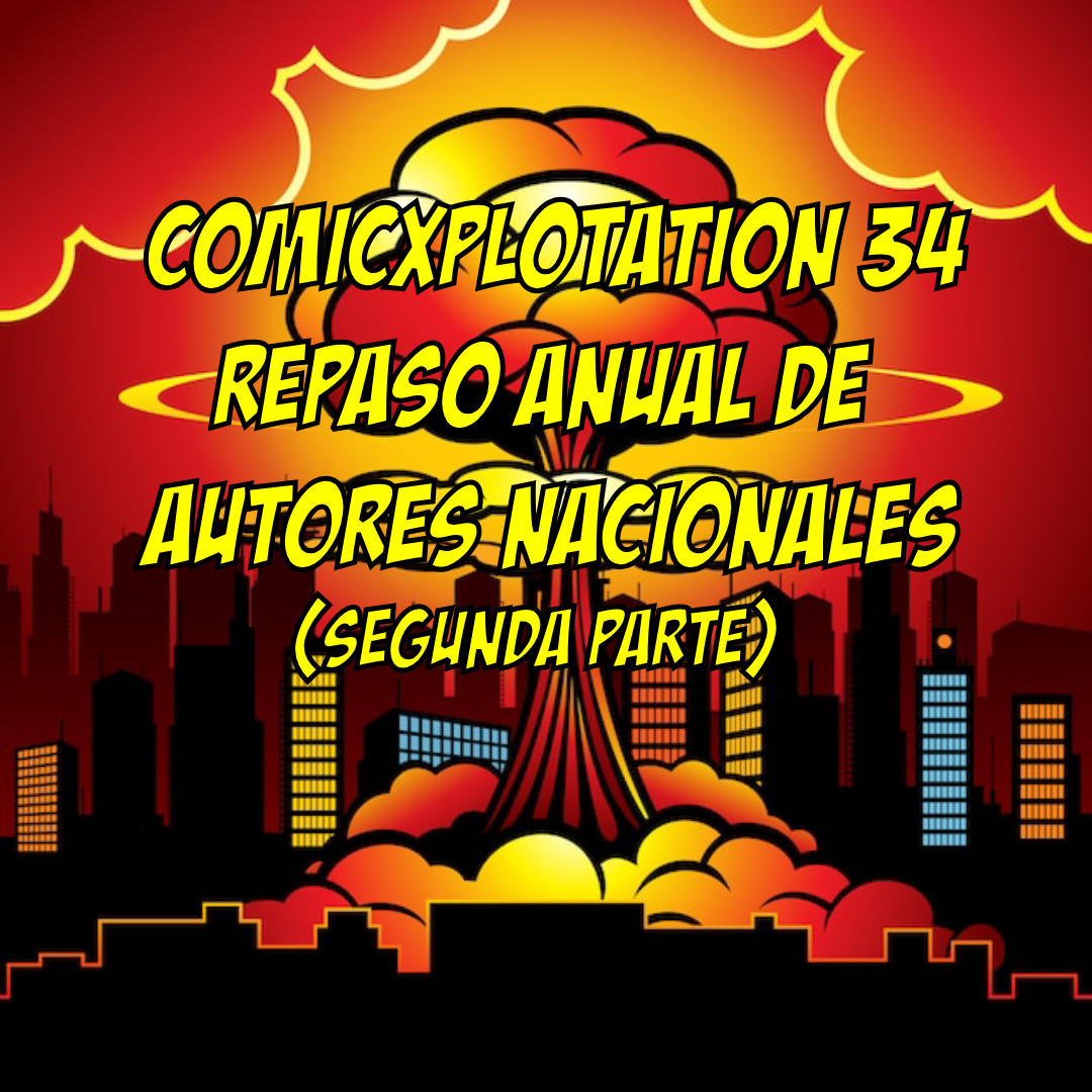 COMICXPLOTATION 34. REPASO ANUAL DE AUTORES NACIONALES (Segunda parte)